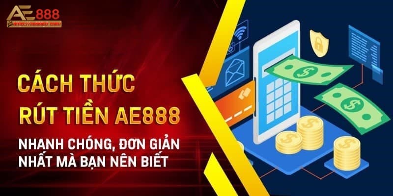 Một số ưu điểm khi rút tiền AE888