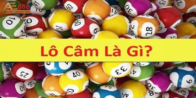 Giới thiệu cho anh em game thủ mới về Lô câm tại AE888